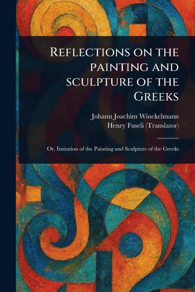 Reflections on the Painting and Sculpture of the Greeks