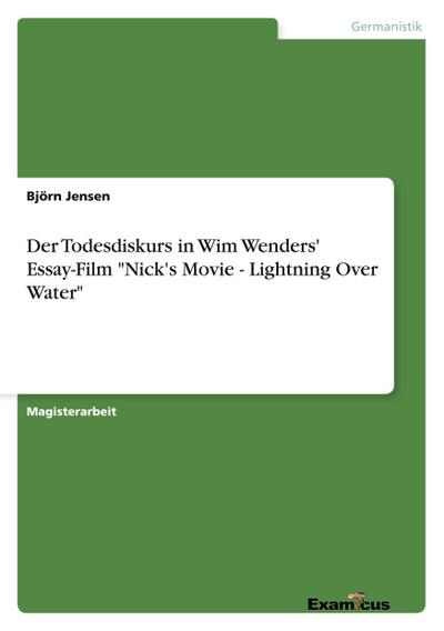 Der Todesdiskurs in Wim Wenders’ Essay-Film "Nick’s Movie - Lightning Over Water"