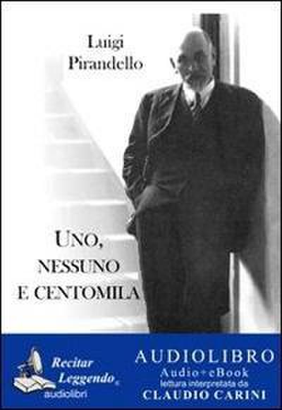 Uno, nessuno e centomila. Audiolibro. CD Audio formato MP3