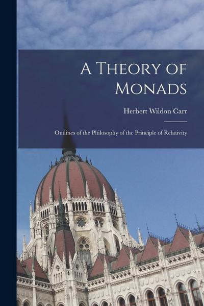 A Theory of Monads: Outlines of the Philosophy of the Principle of Relativity