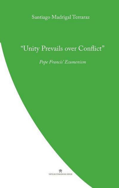 Unity Prevails over Conflict: Pope Francis’ Ecumenism