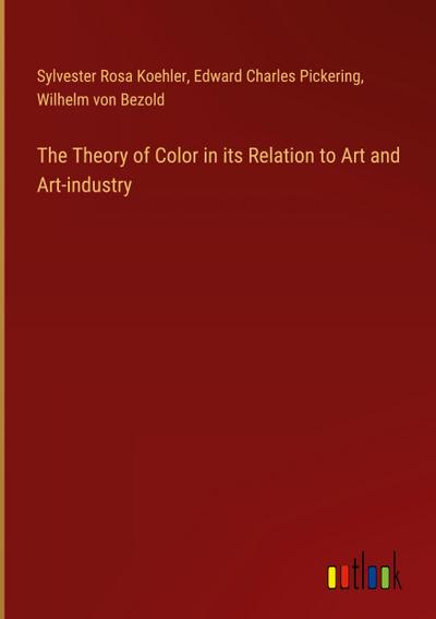 The Theory of Color in its Relation to Art and Art-industry