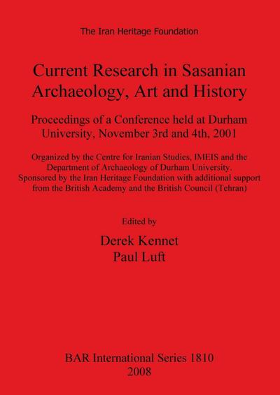 Current Research in Sasanian Archaeology, Art and History