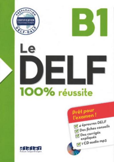 Le DELF - 100% réussite - 1. Ausgabe - B1