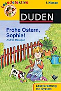 Frohe Ostern, Sophie! (1. Klasse) (DUDEN Lesedetektive 1. Klasse)