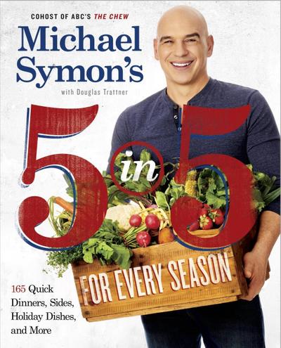 Michael Symon’s 5 in 5 for Every Season