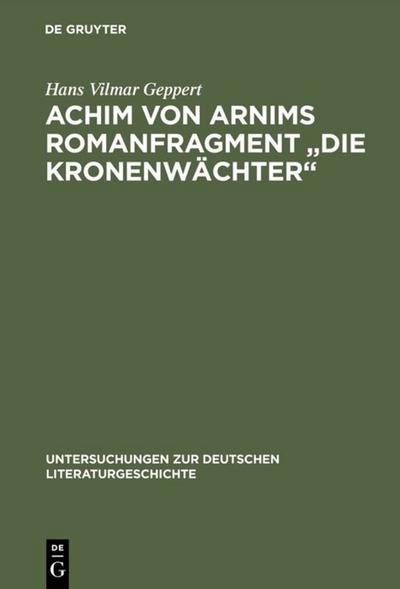 Achim von Arnims Romanfragment ’Die Kronenwächter’