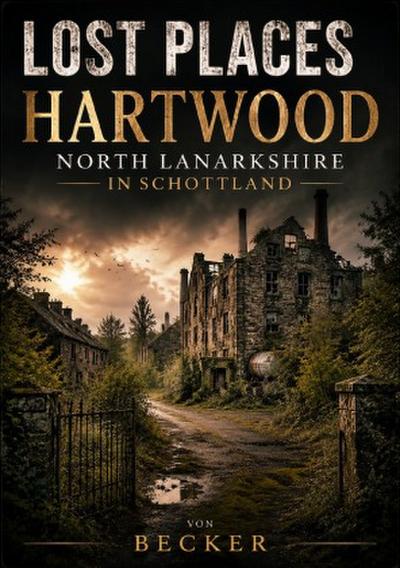 Lost Places I Hartwood, North Lanarkshire in Schottland