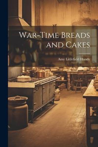 War-Time Breads and Cakes