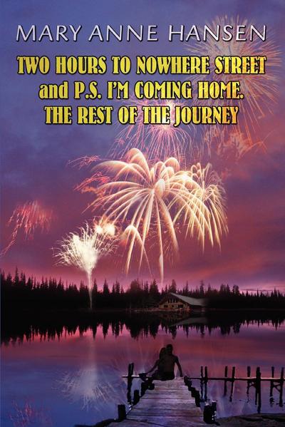 Two Hours to Nowhere Street and P.S. I’m Coming Home. the Rest of the Journey