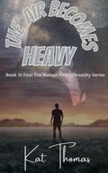 The Air Becomes Heavy (Watson Insanity, #4)