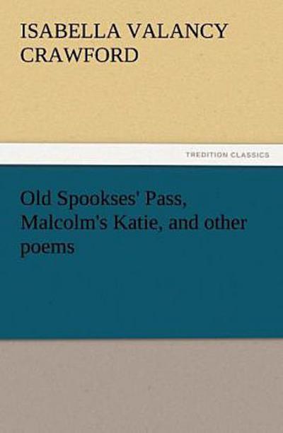 Old Spookses’ Pass, Malcolm’s Katie, and other poems