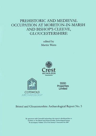 Prehistoric and Medieval Occupation at Moreton-in-Marsh and Bishop’s Cleeve, Gloucestershire