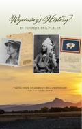 Wyoming’s History in 76 Objects and Places