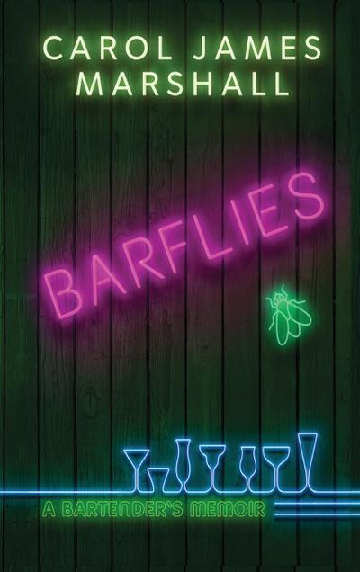 Barflies: A Bartender’s Memoir