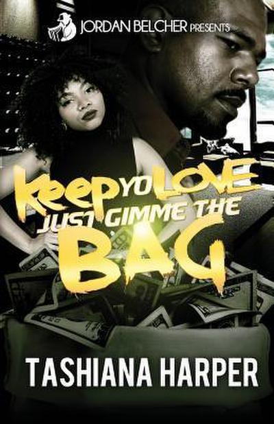 Keep Yo Love, Just Gimme The Bag