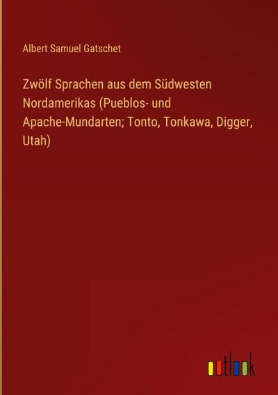 Zwölf Sprachen aus dem Südwesten Nordamerikas (Pueblos- und Apache-Mundarten; Tonto, Tonkawa, Digger, Utah)