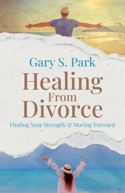 Healing From Divorce Finding Your Strength and Moving Forward