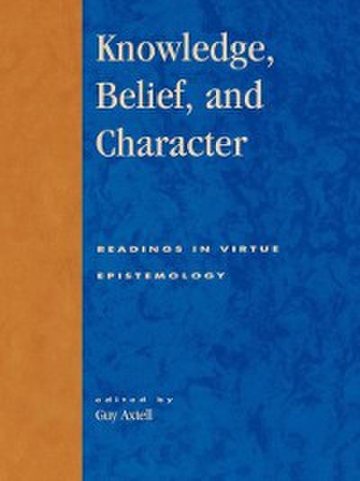 Knowledge, Belief, and Character