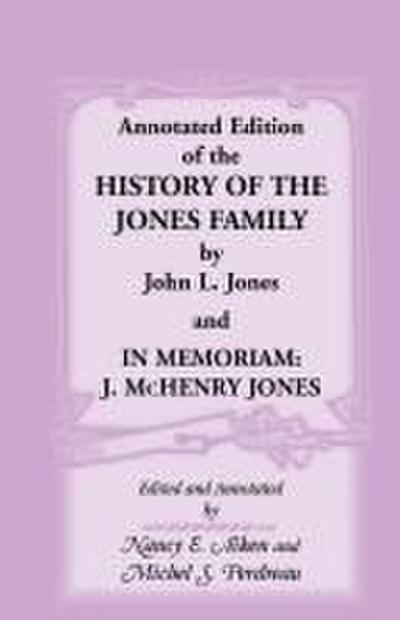 Annotated Edition of the History of the Jones Family by John L. Jones And, in Memoriam