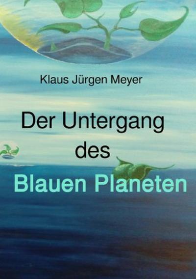 Der Untergang des Blauen Planeten