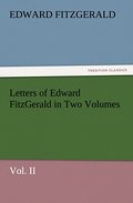 Letters of Edward FitzGerald in Two Volumes Vol.II