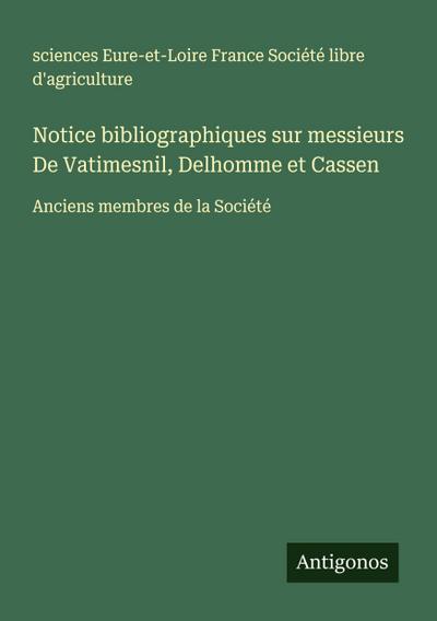 Notice bibliographiques sur messieurs De Vatimesnil, Delhomme et Cassen