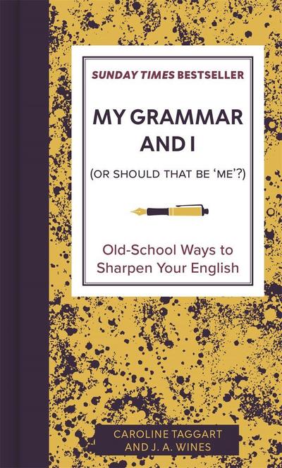 My Grammar and I (Or Should That Be ’Me’?)