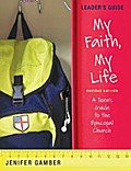 My Faith, My Life, Leader’s Guide Revised Edition