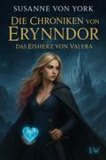 Die Chroniken von Erynndor - Das Eisherz von Valyra