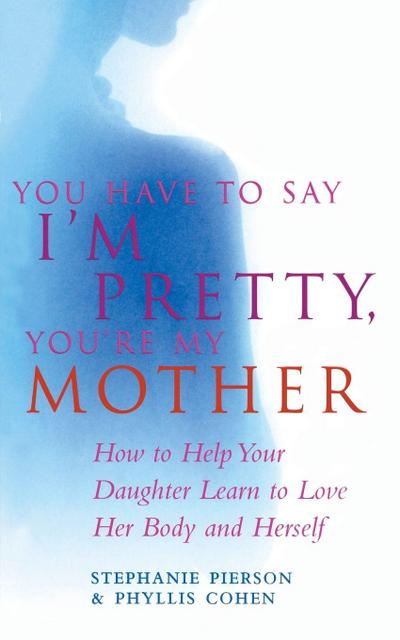 You Have To Say Im Pretty Youre My Mothe