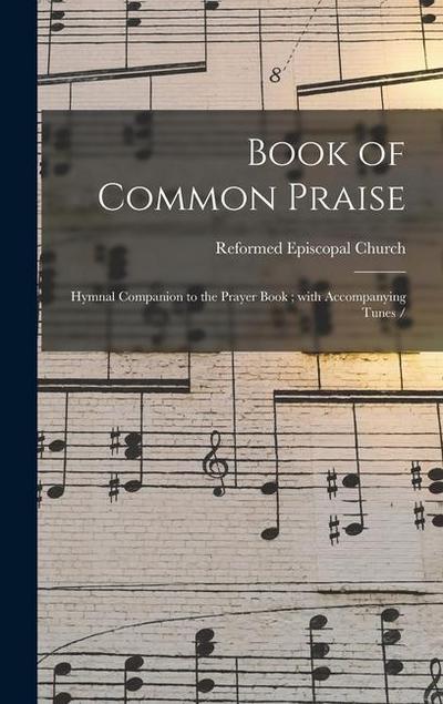Book of Common Praise: Hymnal Companion to the Prayer Book; With Accompanying Tunes /