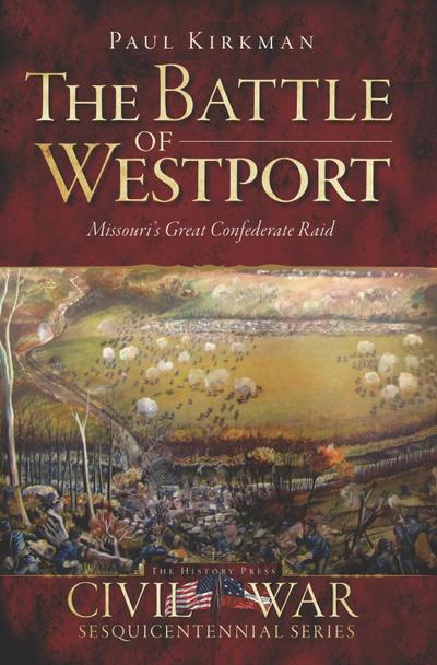 Battle of Westport: Missouri’s Great Confederate Raid