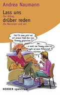 Lass uns drüber reden. Der Alltag, die Neurosen un