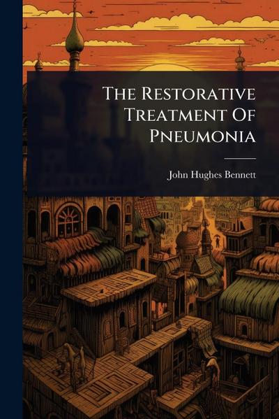 The Restorative Treatment Of Pneumonia
