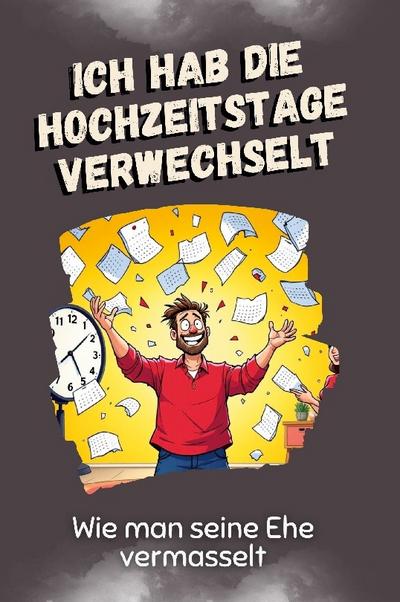 Ich hab die Hochzeitstage verwechselt