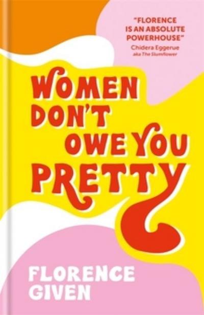 Women Don’t Owe You Pretty: The record-breaking best-selling book every woman needs