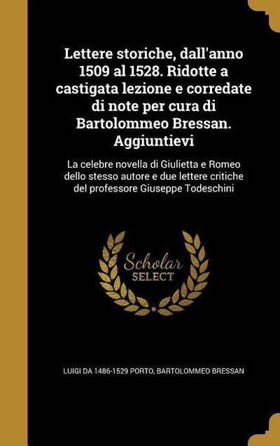 Lettere storiche, dall’anno 1509 al 1528. Ridotte a castigata lezione e corredate di note per cura di Bartolommeo Bressan. Aggiuntievi