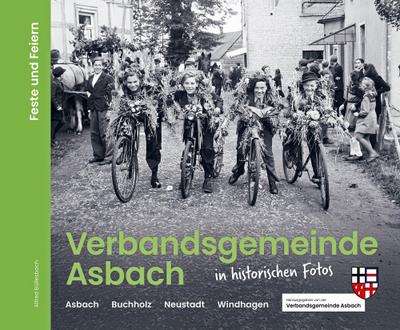 Verbandsgemeinde Asbach in historischen Fotos - Feste und Feiern