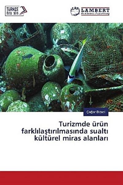 Turizmde ürün farkl¿la¿t¿r¿lmas¿nda sualt¿ kültürel miras alanlar¿