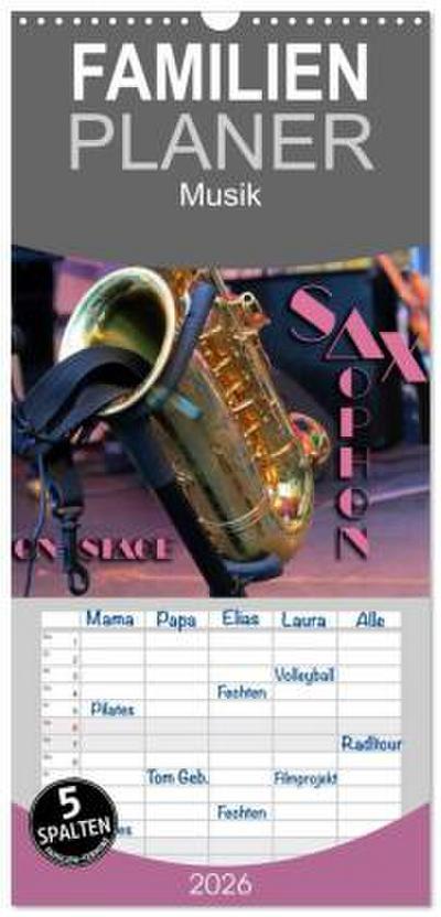 Familienplaner 2026 - SAXOPHON - on stage mit 5 Spalten (Wandkalender, 21 x 45 cm) CALVENDO