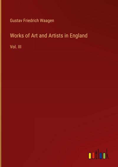 Works of Art and Artists in England