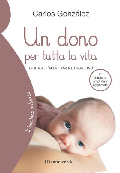 Un dono per tutta la vita. Guida all’allattamento materno