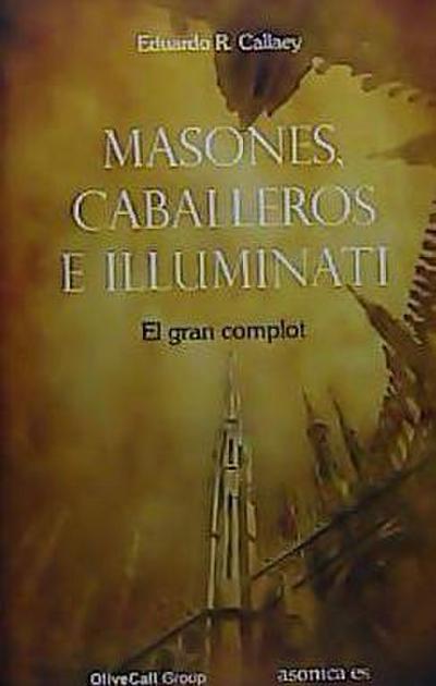 Masones, caballeros e Illuminati : El gran complot