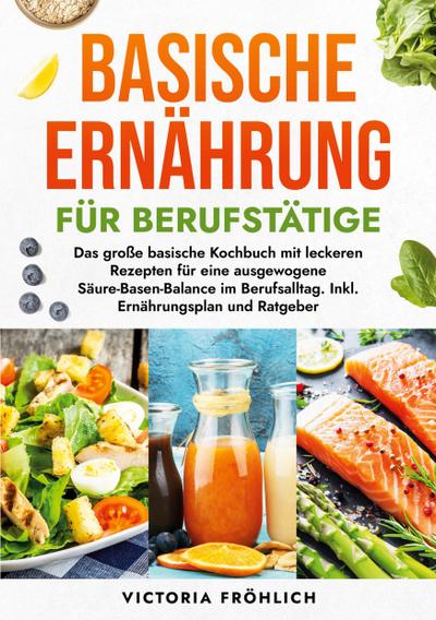 Basische Ernährung für Berufstätige
