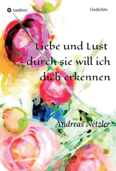 Liebe und Lust - durch sie will ich dich erkennen