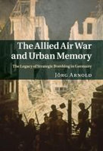 Allied Air War and Urban Memory