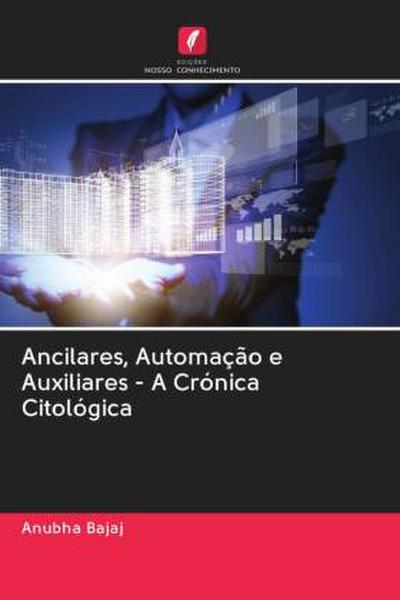 Ancilares, Automação e Auxiliares - A Crónica Citológica - Anubha Bajaj