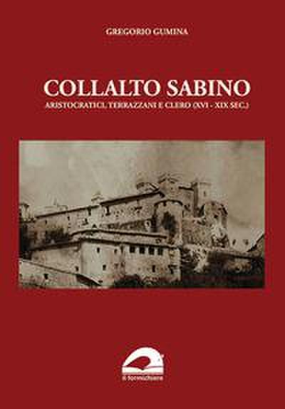 Gumina, G: Collalto Sabino. Aristocratici, terrazzani e cler