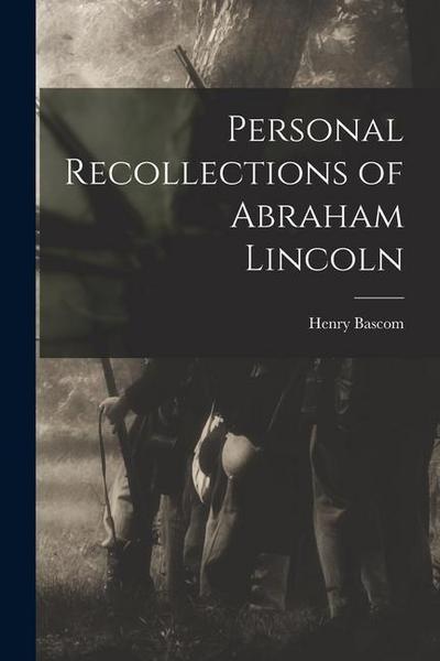 Personal Recollections of Abraham Lincoln